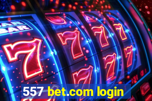 557 bet.com login